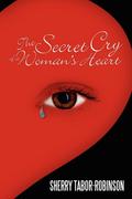 The Secret Cry of a Woman’s Heart
