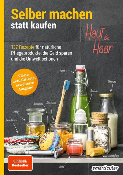 Selber machen statt kaufen - Haut und Haar - 2. Auflage, aktualisierte, erweiterte Ausgabe