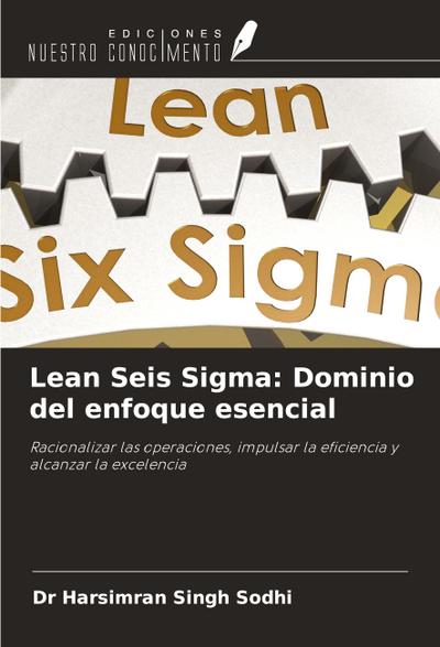 Lean Seis Sigma: Dominio del enfoque esencial