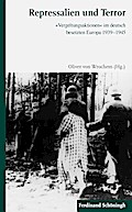 Repressalien und Terror: "Vergeltungsaktionen" im deutsch besetzten Europa 1939-1945: »Vergeltungsaktionen« im deutsch besetzten Europa 1939?1945