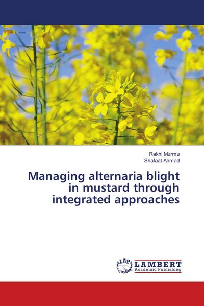 Managing alternaria blight in mustard through integrated approaches