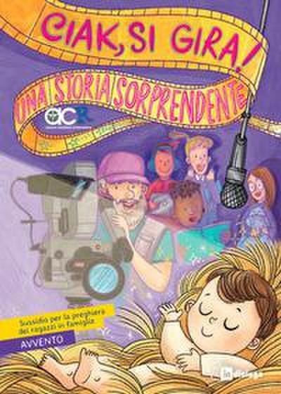 Ciak, si gira! Una storia sorprendente. Sussidio per la preghiera dei ragazzi in famiglia. Avvento