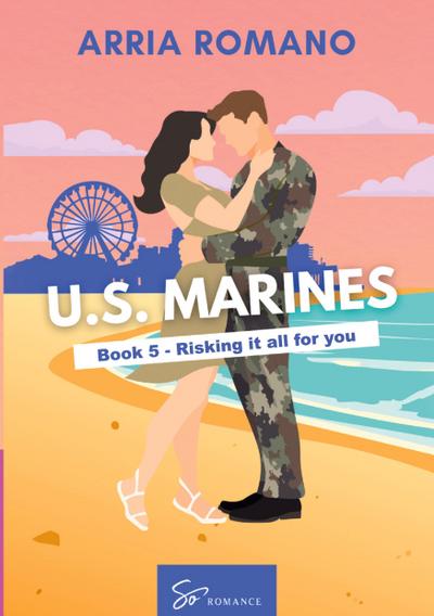 US. Marines Book 5 - Risking it all for You