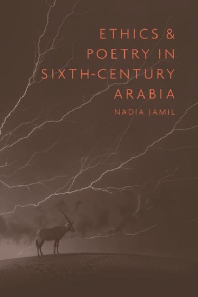 Ethics and Poetry in Sixth-Century Arabia