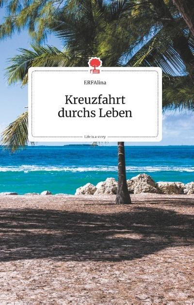 Kreuzfahrt durchs Leben. Life is a Story - story.one