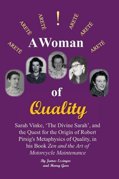 A Woman of Quality Sarah Vinke, ’the Divine Sarah’, and the Quest for the Origin of Robert Pirsig’s Metaphysics of Quality,: The Quest for the Origin