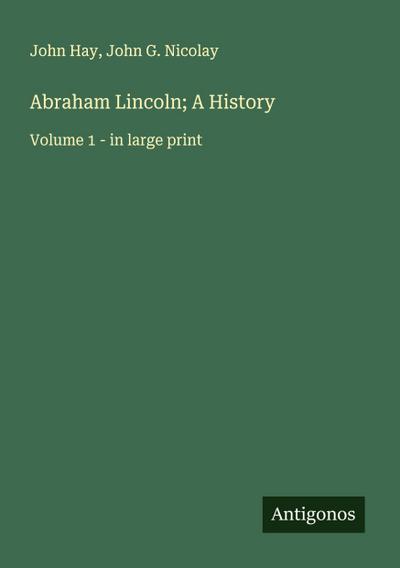 Abraham Lincoln; A History