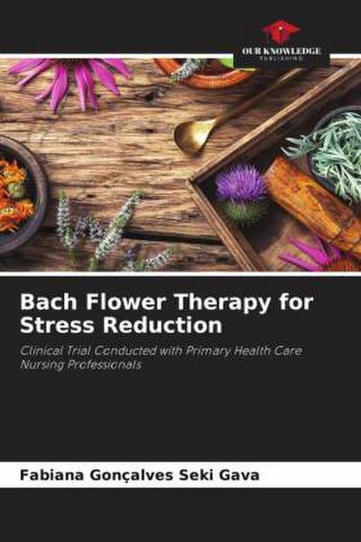 Bach Flower Therapy for Stress Reduction