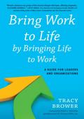 Bring Work to Life by Bringing Life to Work