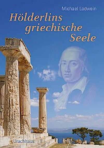 Hölderlins griechische Seele