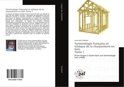 Terminologie française et tchèque de la charpenterie en bois Tome 1