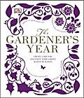 The Gardener’s Year: Create, Care For, and E
