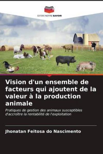 Vision d’un ensemble de facteurs qui ajoutent de la valeur à la production animale