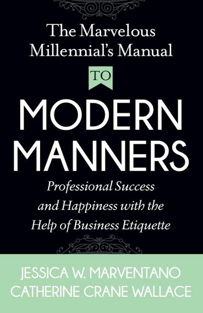 The Marvelous Millennial’s Manual To Modern Manners