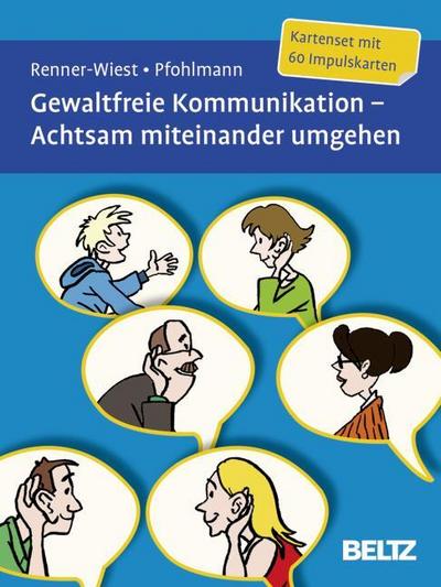 Gewaltfreie Kommunikation - Achtsam miteinander umgehen