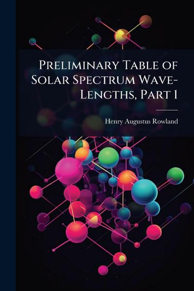 Preliminary Table of Solar Spectrum Wave-Lengths, Part 1
