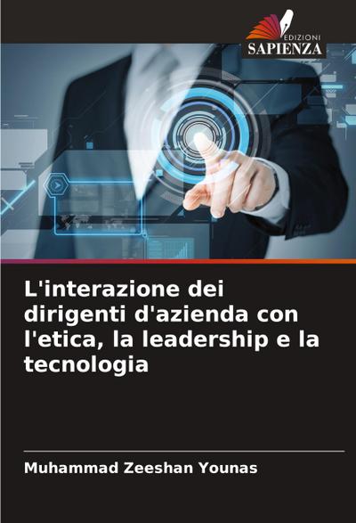 L’interazione dei dirigenti d’azienda con l’etica, la leadership e la tecnologia