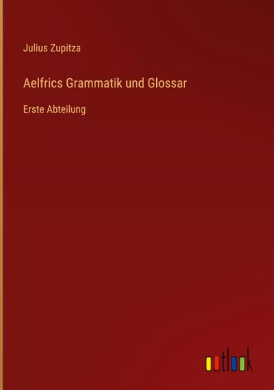 Aelfrics Grammatik und Glossar
