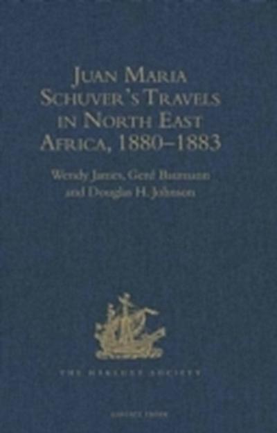 Juan Maria Schuver’s Travels in North East Africa , 1880-1883