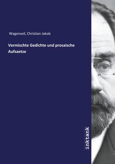 Vermischte Gedichte und prosaische Aufsaetze