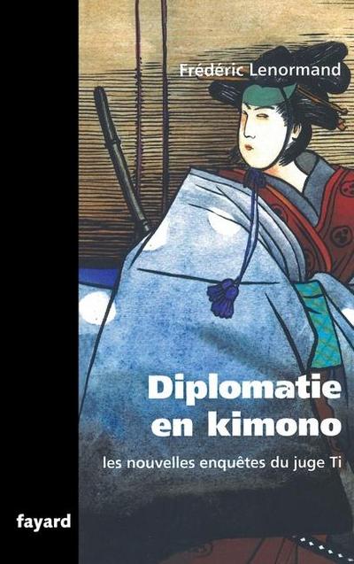 Les nouvelles enquêtes du Juge Ti. Diplomatie en Kimono
