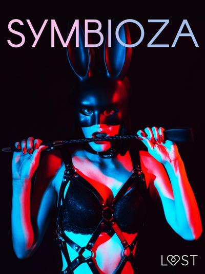 Symbioza - 6 opowiadan erotycznych o dominacji i uleglosci