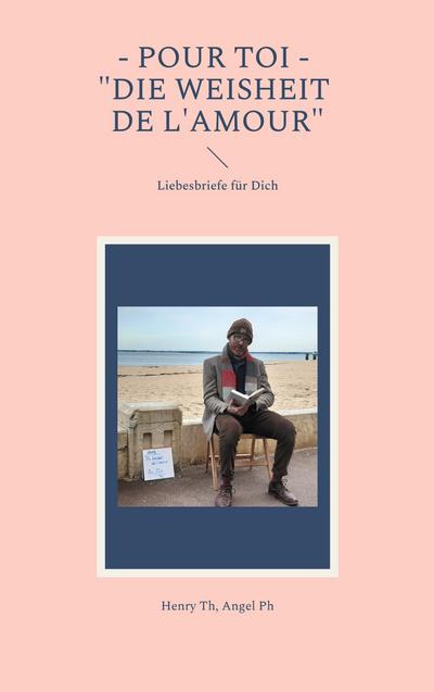 Pour toi - "Die Weisheit de l’amour"