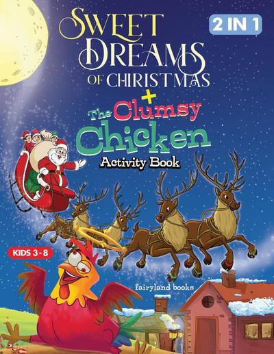 Sweet Dreams Of Christmas/The Clumsy Chicken Activity Book, Coloring, Tracing, Word Search And Engaging Activities For Kids Ages 4-8.