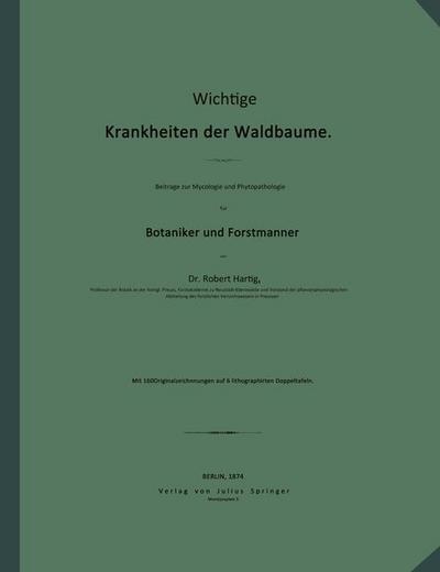 Wichtige Krankheiten der Waldbäume. Beiträge zur Mycologie und Phytopathologie für Botaniker und Forstmänner
