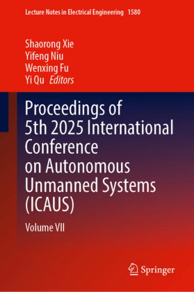 Proceedings of 5th 2025 International Conference on Autonomous Unmanned Systems (ICAUS)