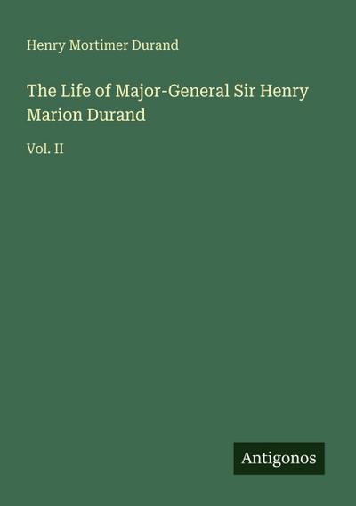 The Life of Major-General Sir Henry Marion Durand