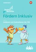 Fördern Inklusiv: Heft 5: Addieren und Subtrahieren bis 100: Denken und Rechnen (Fördern Inklusiv: Ausgabe 2018)