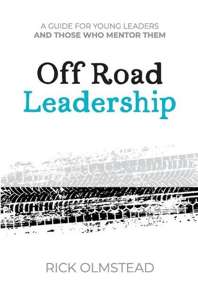 Off Road Leadership A Guide to Authentic Ministry for the Now Generation