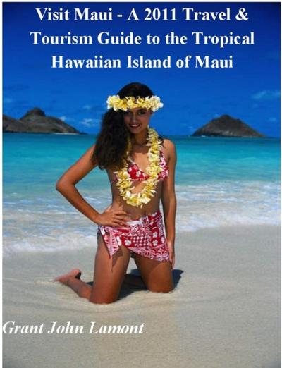 Visit Maui - A  Travel & Tourism Guide to the Tropical Hawaiian Island of Maui