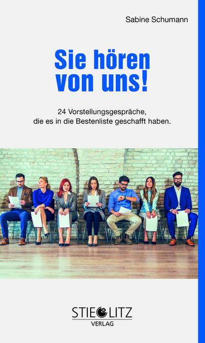 Sie hören von uns!: 24 Vorstellungsgespräche, die es in die Bestenliste geschafft haben.