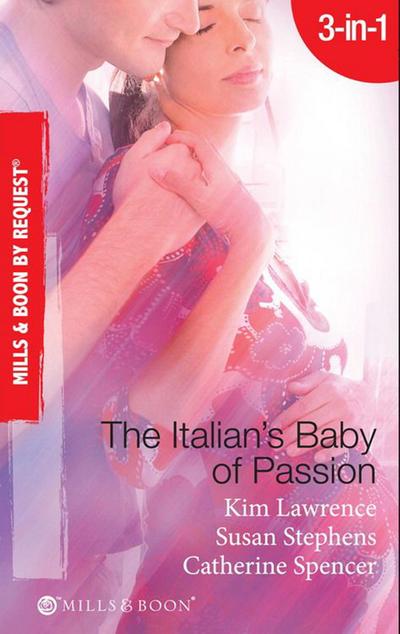The Italian’s Baby Of Passion: The Italian’s Secret Baby / One-Night Baby / The Italian’s Secret Child (Mills & Boon By Request)