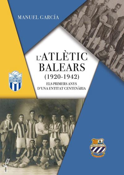 L’Atlètic Balears, 1920-1942 : els primers anys duna entitat centenària