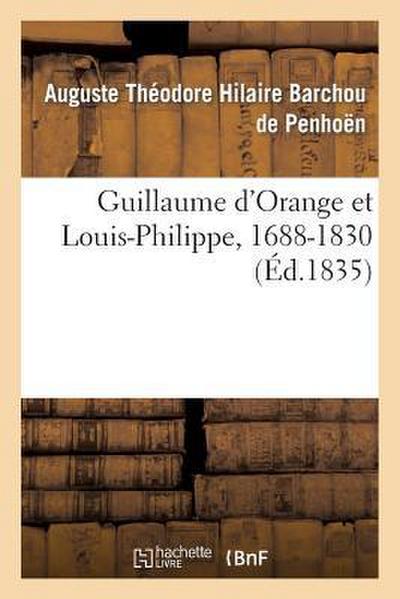Guillaume d’Orange Et Louis-Philippe, 1688-1830