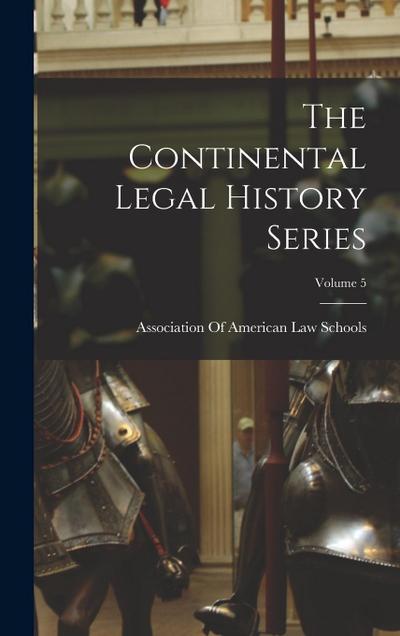The Continental Legal History Series; Volume 5