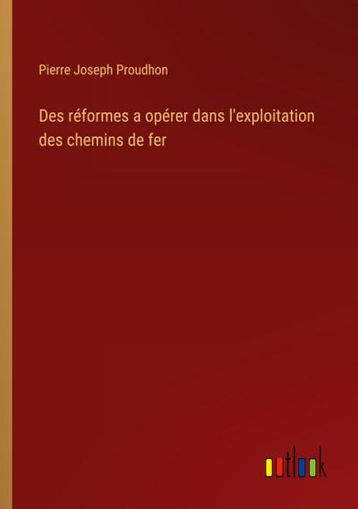 Des réformes a opérer dans l’exploitation des chemins de fer