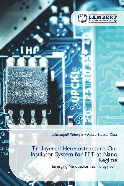 Tri-layered Heterostructure-On-Insulator System for FET at Nano Regime
