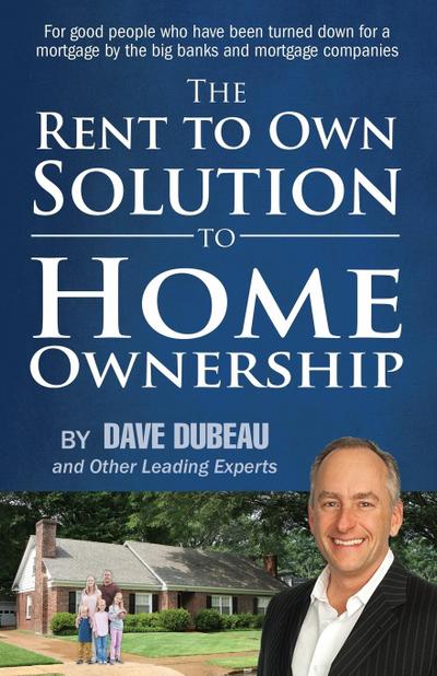 The Rent To Own Solution To Home Ownership