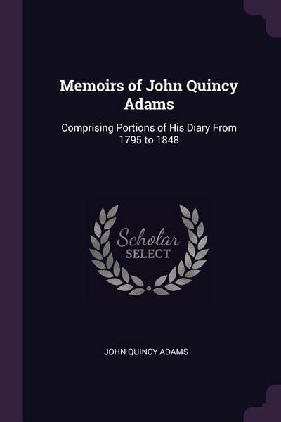 MEMOIRS OF JOHN QUINCY ADAMS