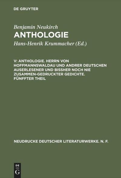 Anthologie. Herrn von Hoffmannswaldau und andrer Deutschen auserlesener und bißher noch nie zusammen-gedruckter Gedichte. Fünffter Theil