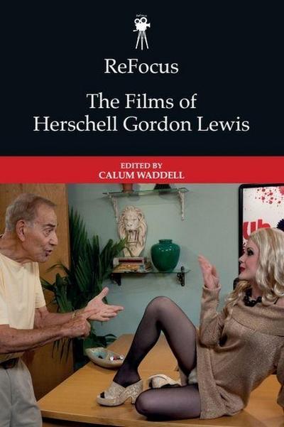 Refocus: The Films of Herschell Gordon Lewis