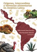 Orígenes, intercambios y herencias alimentarias en América Latina