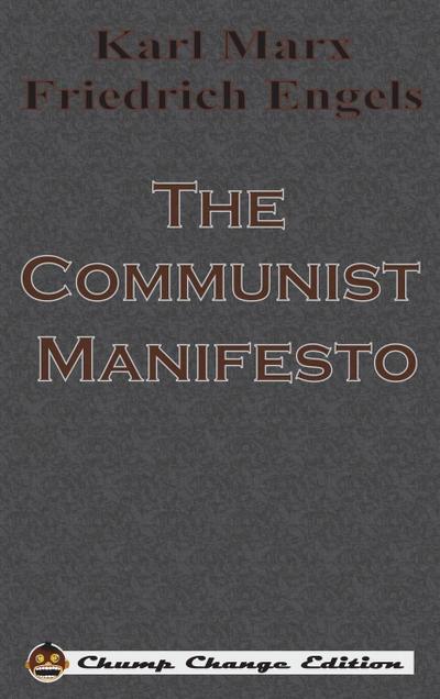 The Communist Manifesto (Chump Change Edition)