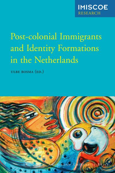 Post-colonial Immigrants and Identity Formations in the Netherlands