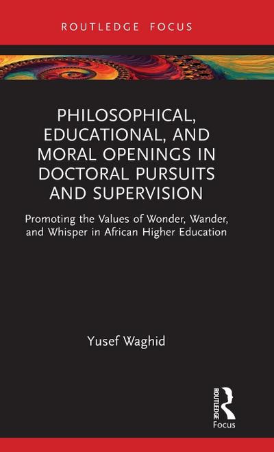 Philosophical, Educational, and Moral Openings in Doctoral Pursuits and Supervision