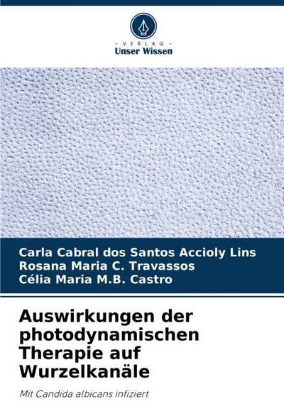 Auswirkungen der photodynamischen Therapie auf Wurzelkanäle